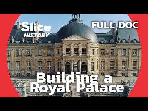 Vaux Le Vicomte : The Castle That Inspired Versailles I SLICE HISTORY | FULL DOCUMENTARY