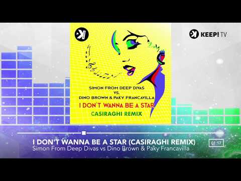 Simon From Deep Divas VS Dino Brown & Paky Francavilla - I Don't Wanna Be A Star - Casiraghi Remix