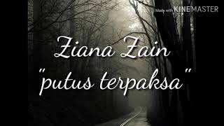 Lirik lagu ziana zain &quot;putus terpaksa&quot;