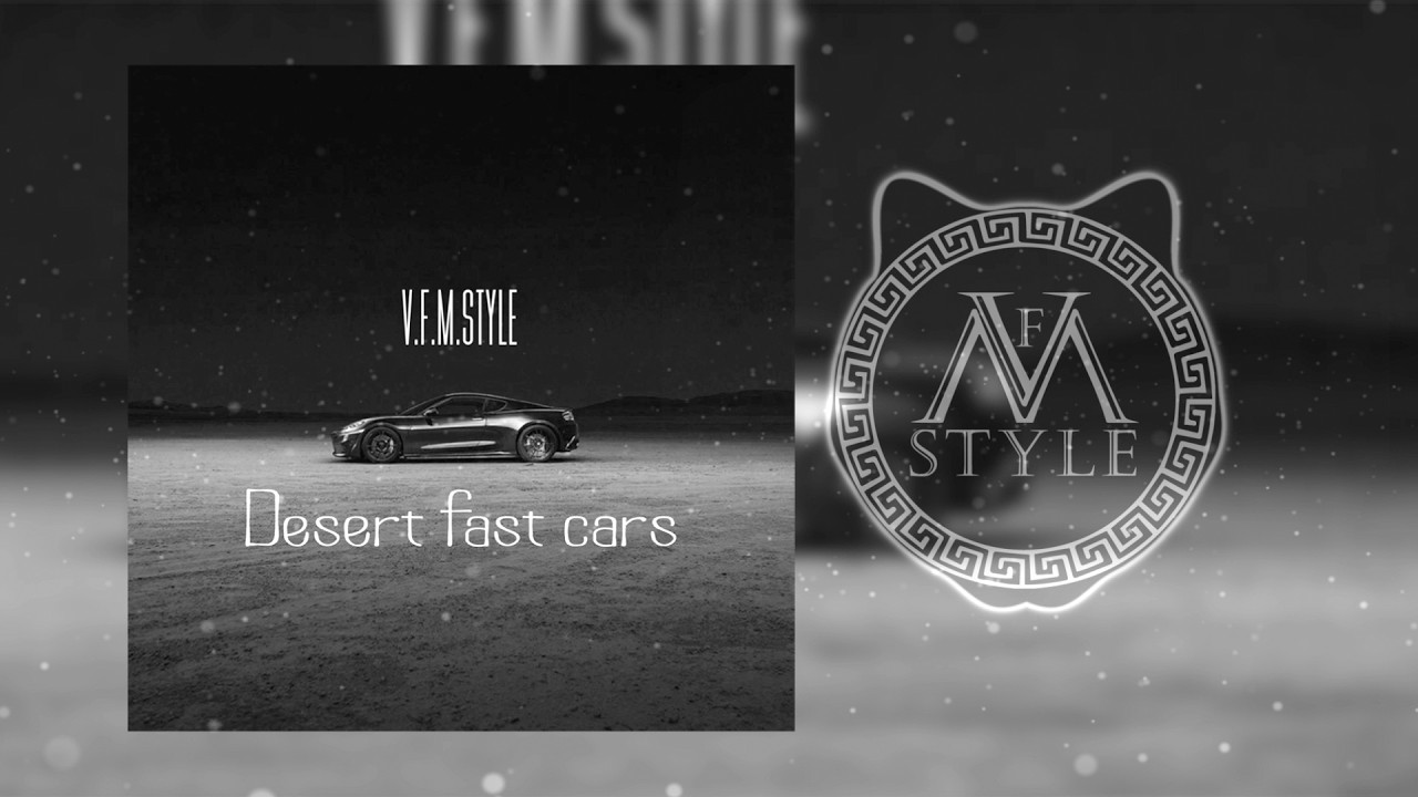 Desert fast cars l V.F.M.style Drive Music l Bass Boosted