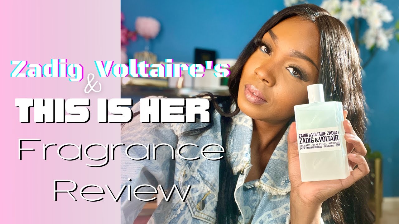 Watch Zadig & Voltaire's This Is Her Fragrance Review Now Zadig & Voltaire's This Is Her Fragrance Review