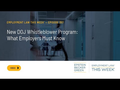 Employment Law This Week® - New DOJ Whistleblower Program: What Employers Must Know