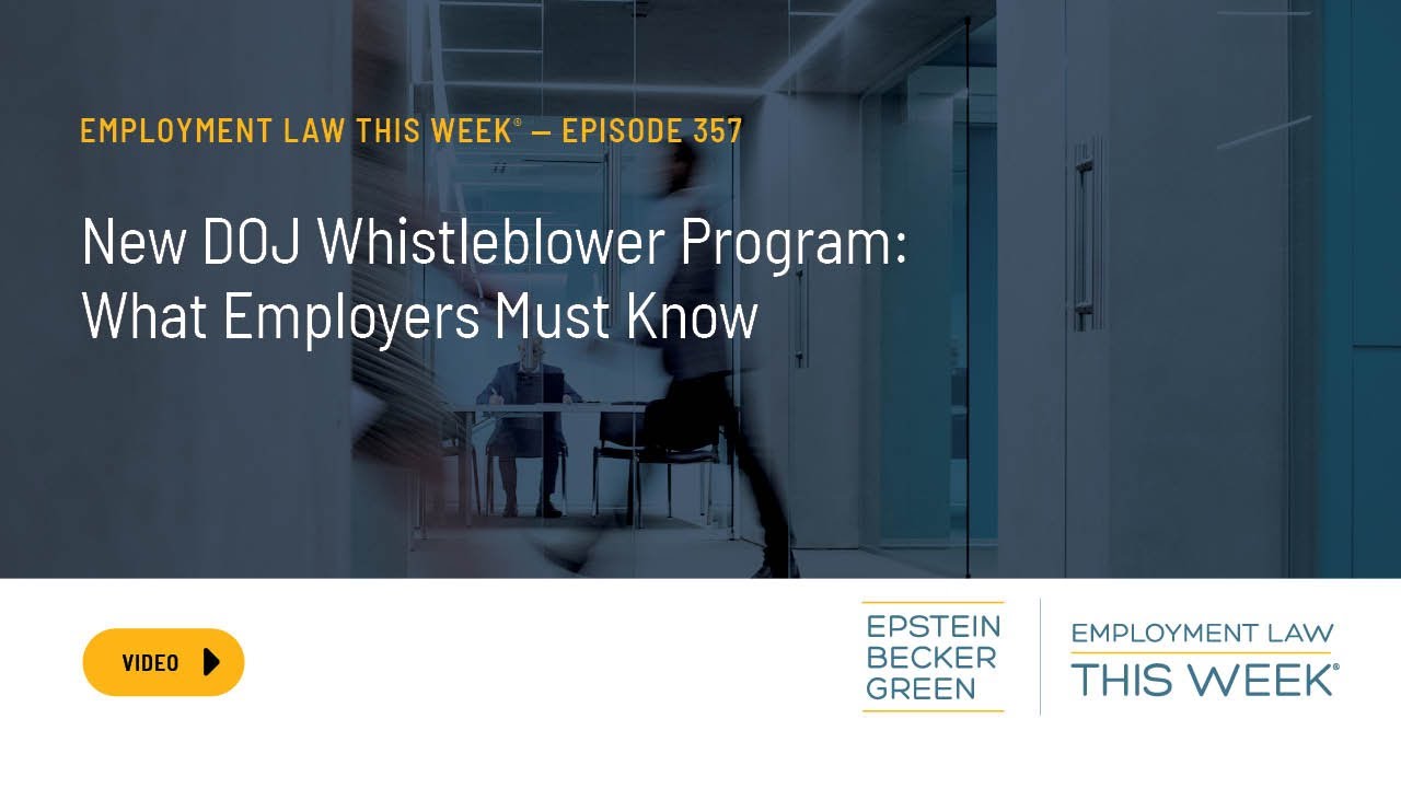 Employment Law This Week® - New DOJ Whistleblower Program: What Employers Must Know
