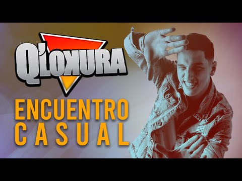 ▶️ Q' Lokura | Encuentro Casual ❤ (Letra) #lyric 2020
