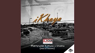 Ikhaya (feat. Mlyza &amp; Khetha)
