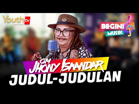 JHONNY ISKANDAR | LAGU "JUDUL-JUDULAN" | Begini Musik | Youth Tv Indonesia