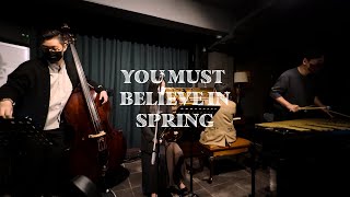 You must believe in spring - &#39;Jun mean Excellent&#39; music troupe | Jazz | Live