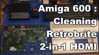 Amiga 600 Update #1: Internal 2-in-1 HDMI, Boot Without Floppy, & a Good Scrub