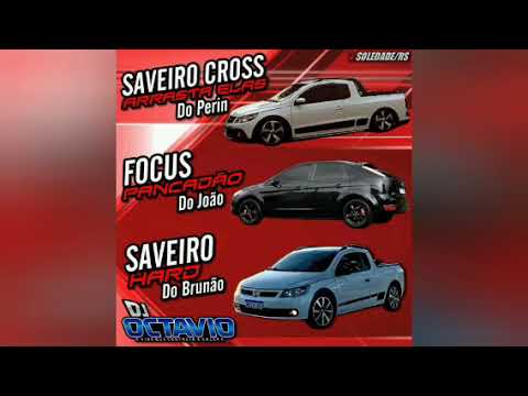 SAVEIRO CROSS ARRASTA ELAS, FOCUS PANCADÃO & SAVEIRO HARD - DJ OCTAVIO RS