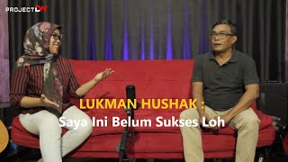Download lagu LUKMAN HUSHAK : Saya Ini Belum Sukses Loh mp3