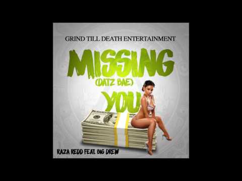 Raza Redd - Missing You (Datz Bae) Feat Big Drew