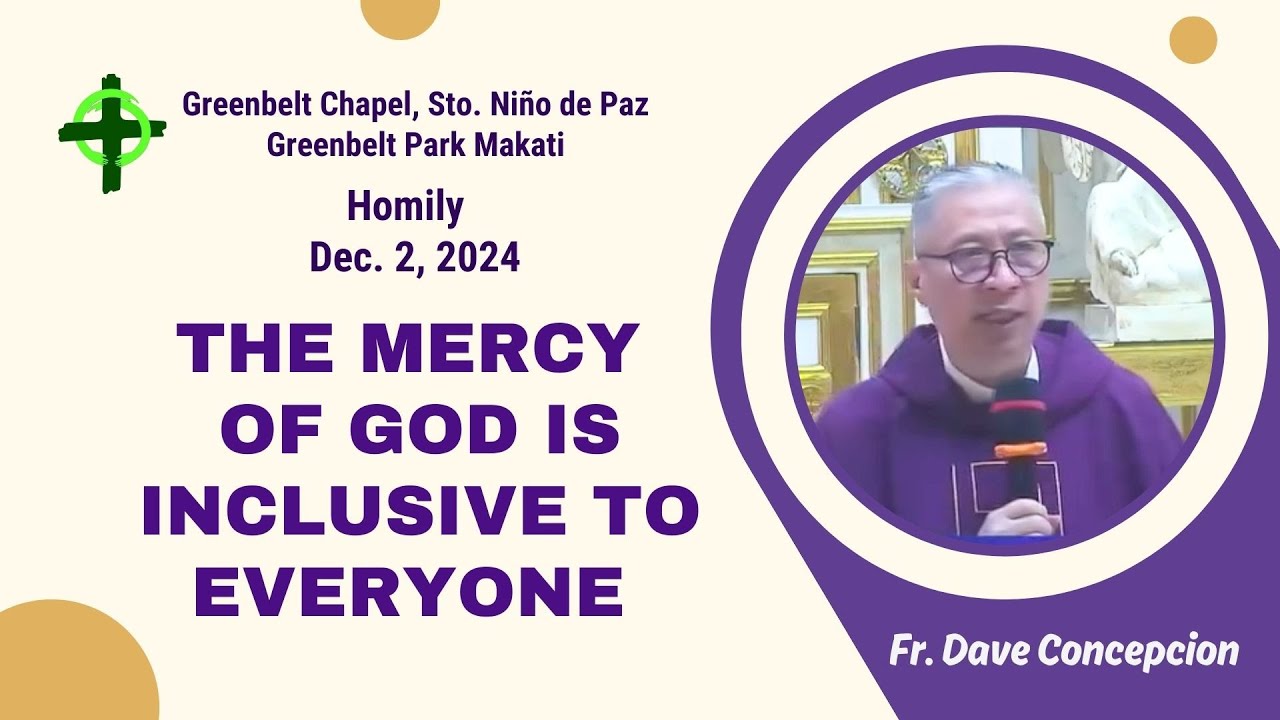 THE MERCY OF GOD IS INCLUSIVE TO EVERYONE - Homily by Fr. Dave Concepcion on Dec 2, 2024