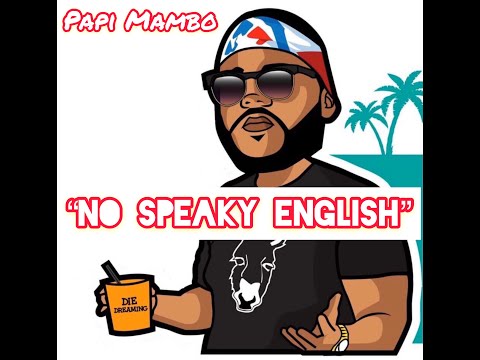 Papi Mambo (Mr Nuevayol) - No Speaky English (OFFICIAL VIDEO)
