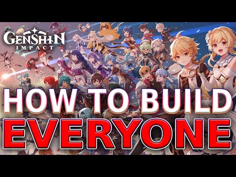 How to Build EVERY CHARACTER in Genshin Impact (UPDATED)