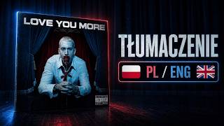 Eminem - Love You More | PL/ENG | Tłumaczenie tekstu