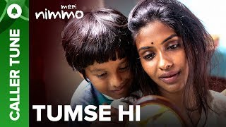 Set "Tumse Hi" song as your caller tune | Meri Nimmo 2018