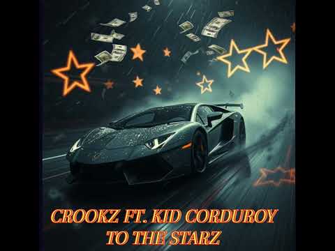 Crookz Ft. Kid Corduroy - To The Starz
