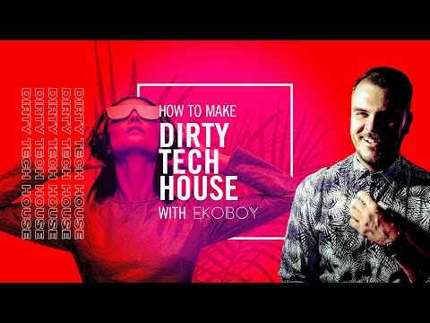 How To Make Dirty Tech House with Ekoboy - Intro and Playthrough
