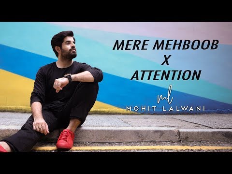 Mohit lalwani Mere Mehboob x Attention Mashup - 2018 | ft. MOhit Lalwani