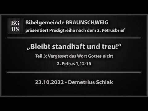 2. Petrus 1,12-15 - “Vergesset das Wort Gottes nicht“ - Demetrius Schlak
