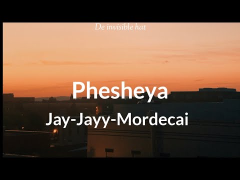 Phesheya lyrics - Jay- Jay-Mordecai