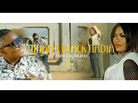 MIJAH FEAT BLACK NADIA - ALEO ZAY HIAINA (CLIP OFFICIEL 2021 ) By JORDAN D.