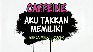 Download lagu Caffeine - Aku Takkan Memiliki (Pop Punk) | Senja Melodi Cover (Lyric Video) mp3 Download lagu Caffeine - Aku Takkan Memiliki (Pop Punk) | Senja Melodi Cover (Lyric Video) mp3