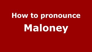 How to pronounce Maloney