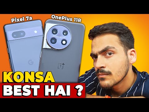 Pixel 7a vs Oneplus 11R | Confusion Clear