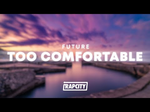 Future - Too Comfortable (Lyrics)