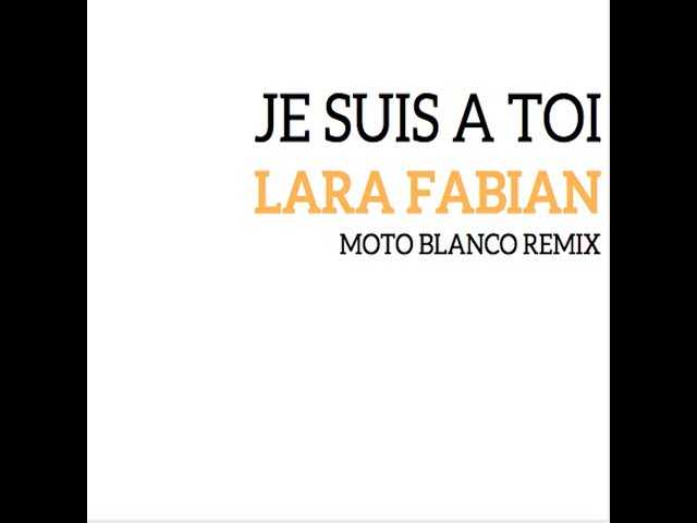 Lara Fabian - Je Suis A Toi (Moto Blanco Remix)