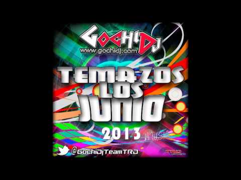 13 Gochi Dj - Los Temazos Junio 2013