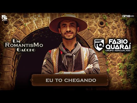Eu To Chegando - Fabio Quaraí e Grupo Abagualado