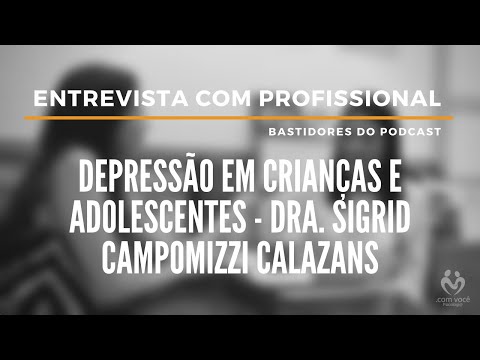 Como reconhecer a Depressão na criança ou no adolescente? Dra Sigrid Campomizzi Calazans