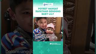 Disayang bak Adik Kandung Sendiri, Intip Potret Rafathar Gendong Baby Lily, Penuh Kehangatan
