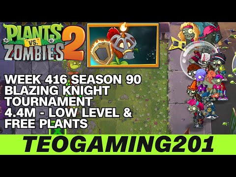 4.4M | Week 416 Blazing Knight Tournament | PvZ 2 | Arena | Season 90 (LOW LEVEL)