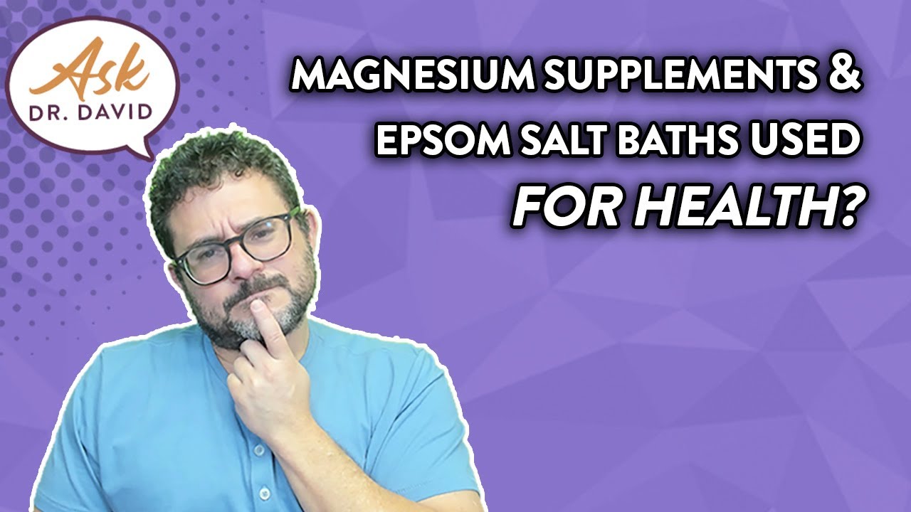 How are Magnesium Supplements & Epsom Salt Baths Used for Health? | Ask. Dr. David