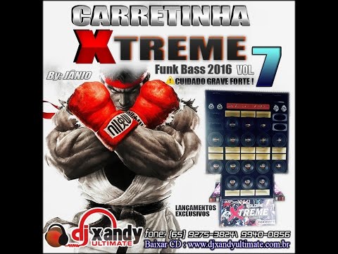 CD - CARRETINHA XTREME VOL 07 FUNK BASS 2016 DJ XANDY ULTIMATE NOVOS GRAVES