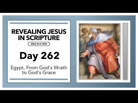 Day 262 - Egypt, From God's Wrath to God's Grace | Revealing Jesus In Scripture