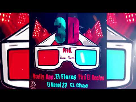 3D (feat. Breily One, El Flores @piruelnecioo3574 , El Menol Li & El Chae Rd) prod. @Shaulmusic  👽😎