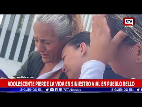 ADOLESCENTE PIERDE LA VIDA EN SINIESTRO VIAL EN PUEBLO BELLO