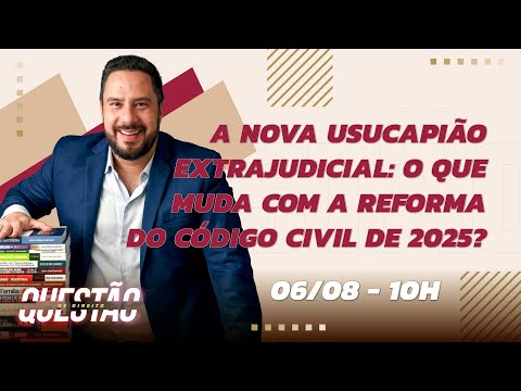 A nova usucapião extrajudicial: O que muda com a reforma do Código Civil de 2025? - QD 483