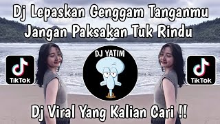 Download lagu DJ LEPASKAN GENGGAM TANGANMU JANGAN PAKSAKAN TUK RINDU | DJ JANGAN PAKSA RINDU VIRAL TIKTOK 2026 mp3