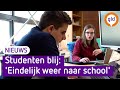 Studenten zijn blij: 'Eindelijk weer naar school'