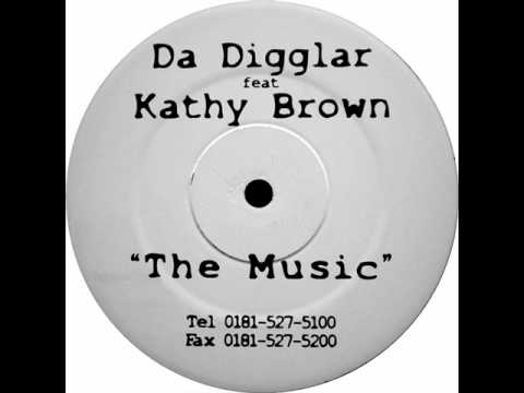 Da Digglar feat. Kathy Brown - The Music