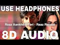 Raaz Aankhein Teri (8D Audio) || Raaz Reboot || Arijit Singh || Gaurav Arora, Kriti Kharbanda