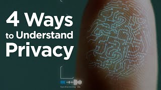 4 Ways to Understand Privacy