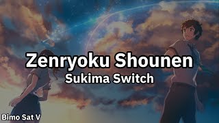 Zenryoku Shounen - Sukima Switch (SUB JPN/ROM/IND) (Lyrics Video)
