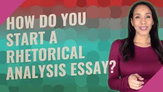 How do you start a rhetorical analysis essay?