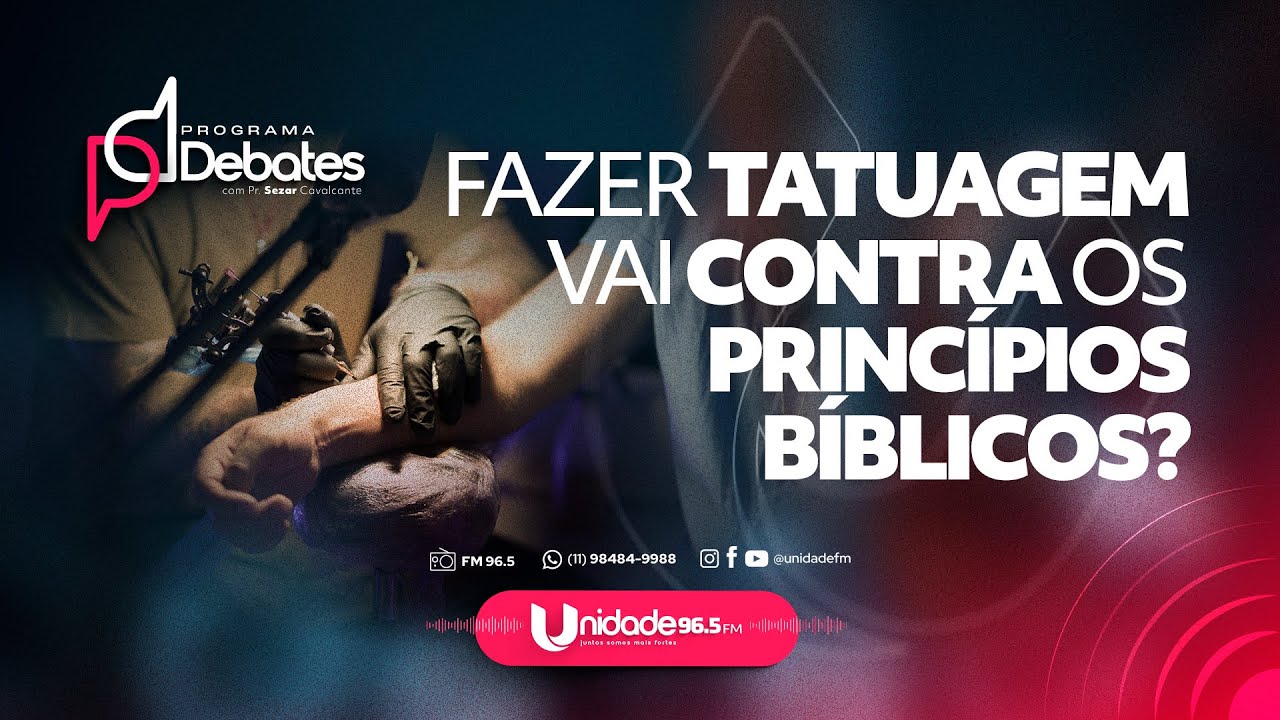 Debate - Fazer Tatuagem Vai Contra os Princípios Bíblicos